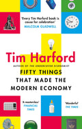 FIFTY THINGS THAT MADE THE MODERN ECONOMY