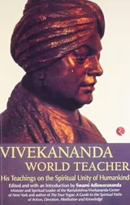Vivekananda: World Teacher: His Teachings on the Spiritual Unity of Humankind by Swami Adiswarananda