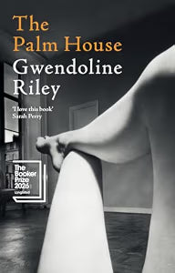 The Palm House by Gwendoline Riley