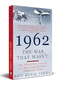 1962: The War That Wasnt by Shiv Kunal Verma