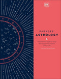 Parkers' Astrology: The Definitive Guide to Using Astrology in Every Aspect of Your Life