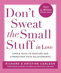 Dont Sweat The Small Stuff In Love by Richard Carlson