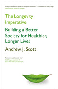 Longevity Imperative: Building a Better Society for Healthier, Longer Lives