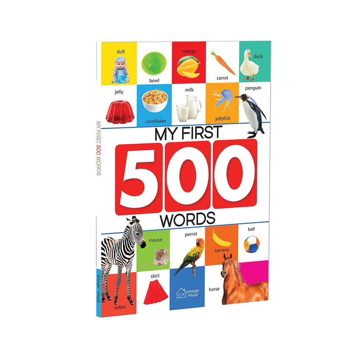 My First 500 Words: Early Learning Picture Book to learn Alphabet, Numbers, Shapes and Colours, Transport, Birds and Animals, Professions, Opposite Words, Action Words, Parts of the body and Objects Around Us.