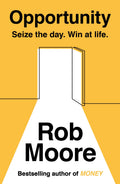 OPPORTUNITY: SEIZE THE DAY. WIN AT LIFE.