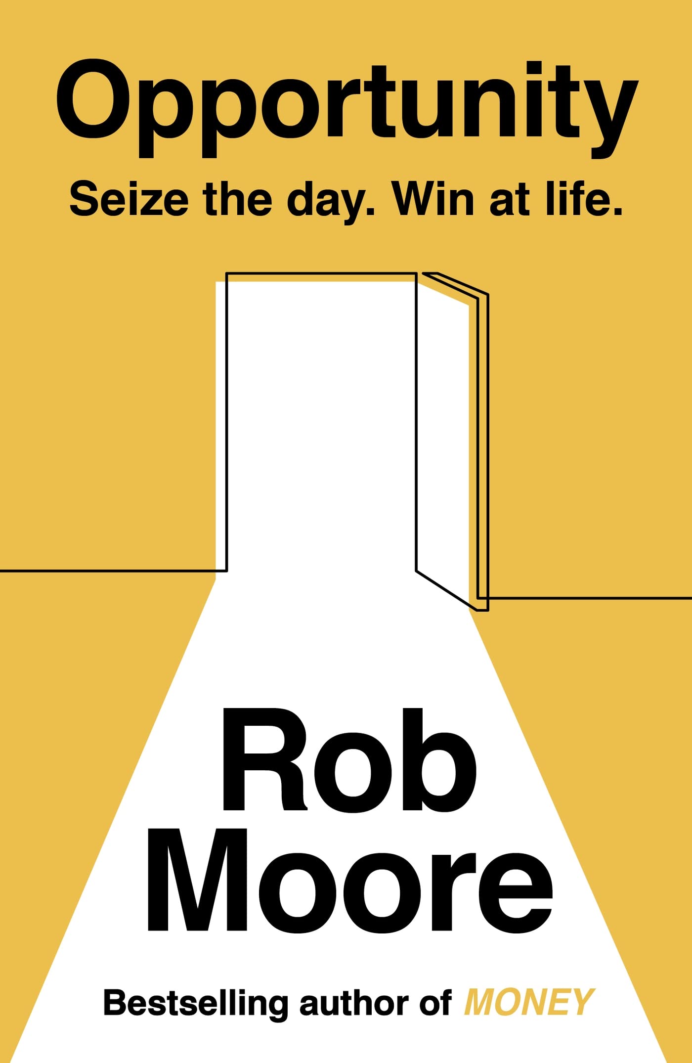 OPPORTUNITY: SEIZE THE DAY. WIN AT LIFE.
