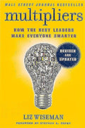 Multipliers: How the Best Leaders Make Everyone Smart (Revised and Updated)