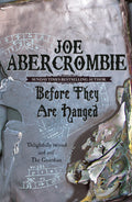 BEFORE THEY ARE HANGED: THE FIRST LAW TRILOGY BOOK 2