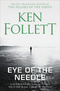 Eye of the Needle: The Heart-Racing Thriller from the Multi-million Copy International Bestseller of The Kingsbridge Series