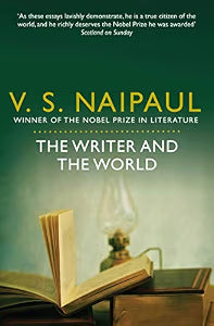 Writer and the World by V S Naipaul