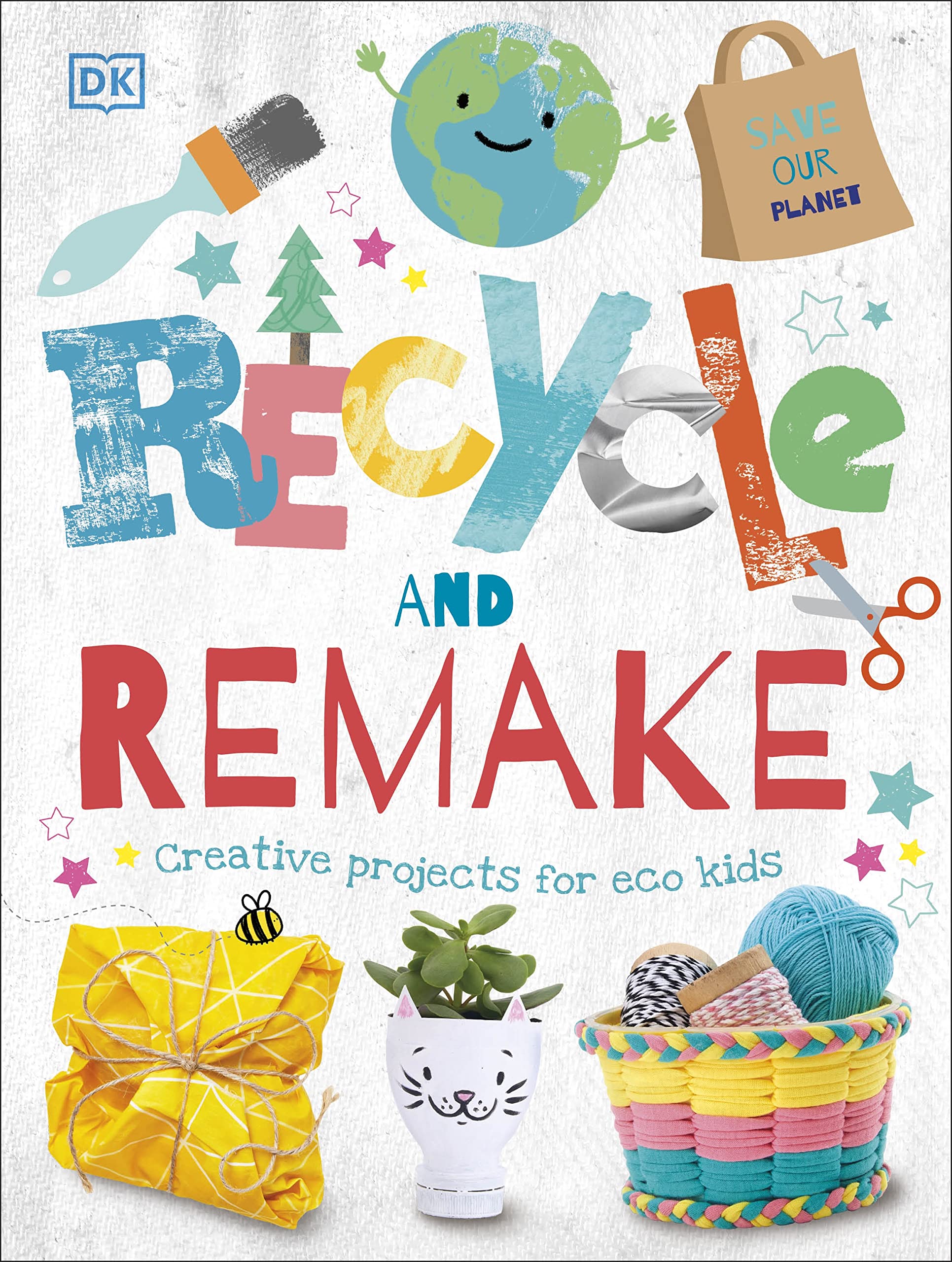 Recycle and Remake: Creative Projects for Eco Kids (Dk)