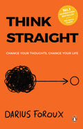 THINK STRAIGHT: Change Your Thoughts, Change Your Life