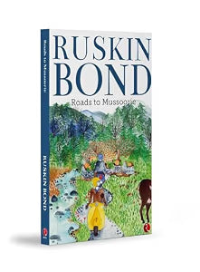 Roads to Mussoorie by Ruskin Bond