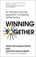 WINNING TOGETHER: AN OLYMPIC-WINNING APPROACH TO BUILDING BETTER TEAMS