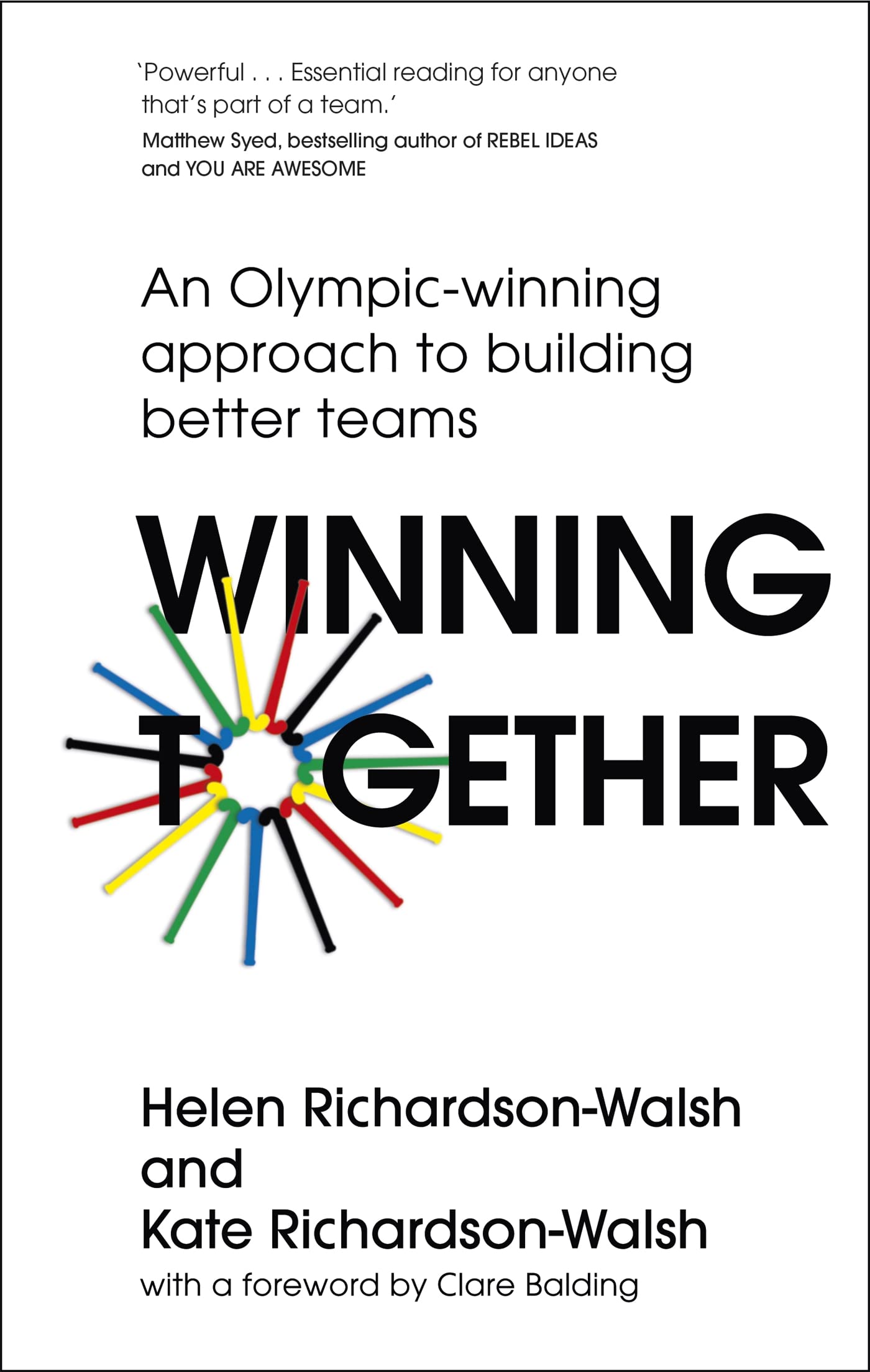 WINNING TOGETHER: AN OLYMPIC-WINNING APPROACH TO BUILDING BETTER TEAMS