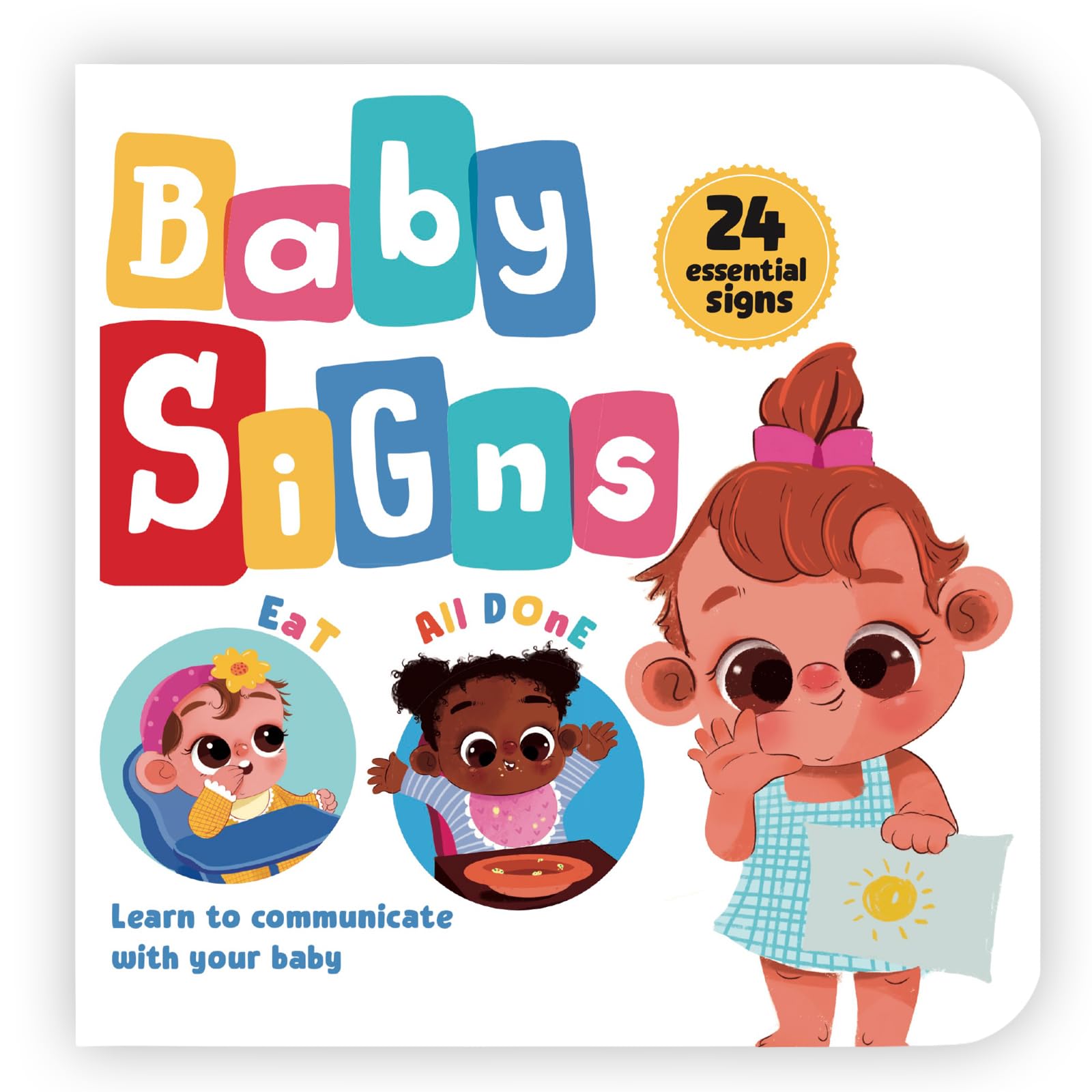 Baby Signs: 24 Simple Baby Signs Useful for Early Communication and to Foster Connection with Baby | Perfect Gift for New Parents [Select Learning]