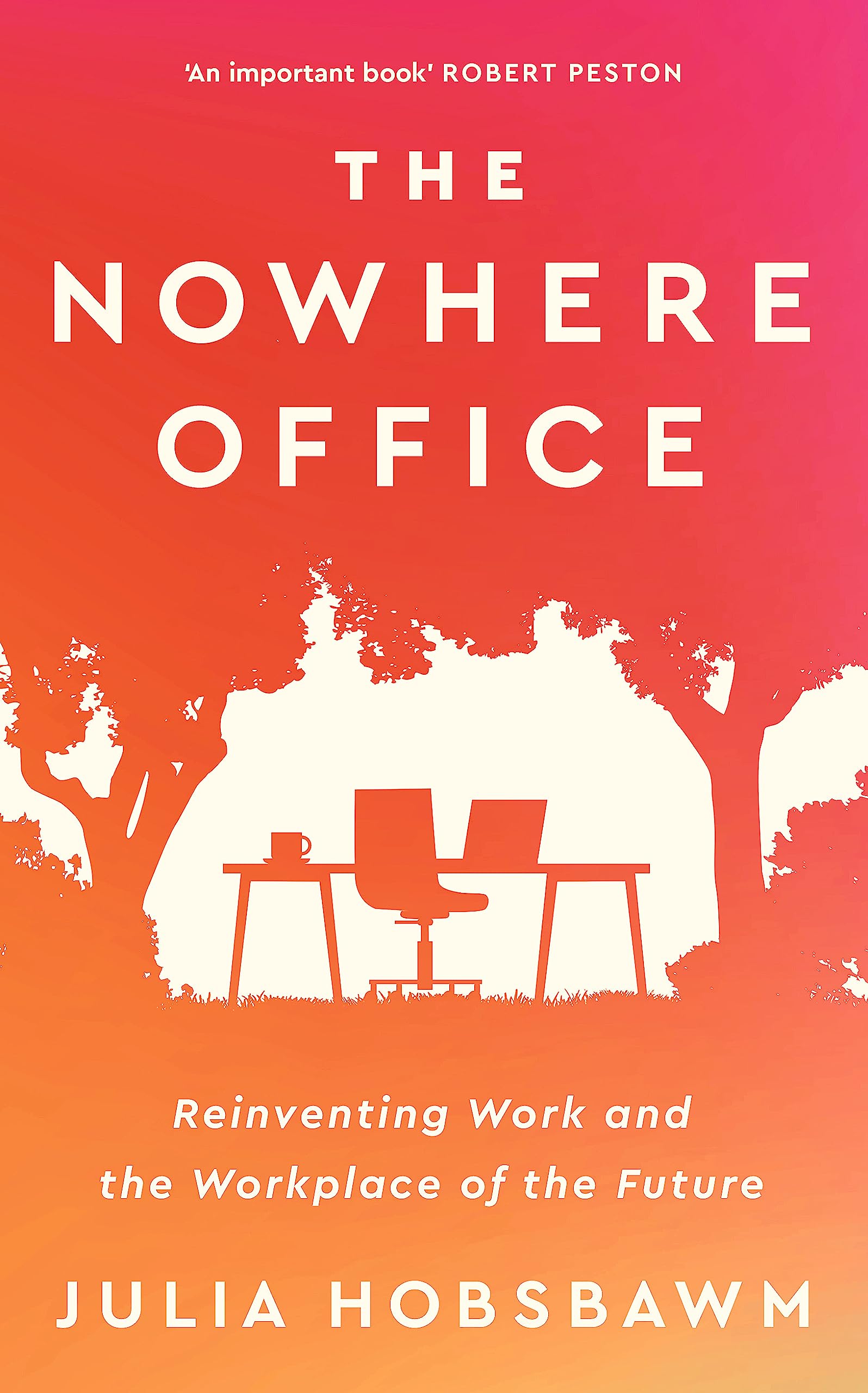 THE NOWHERE OFFICE: REINVENTING WORK AND THE WORKPLACE OF THE FUTURE