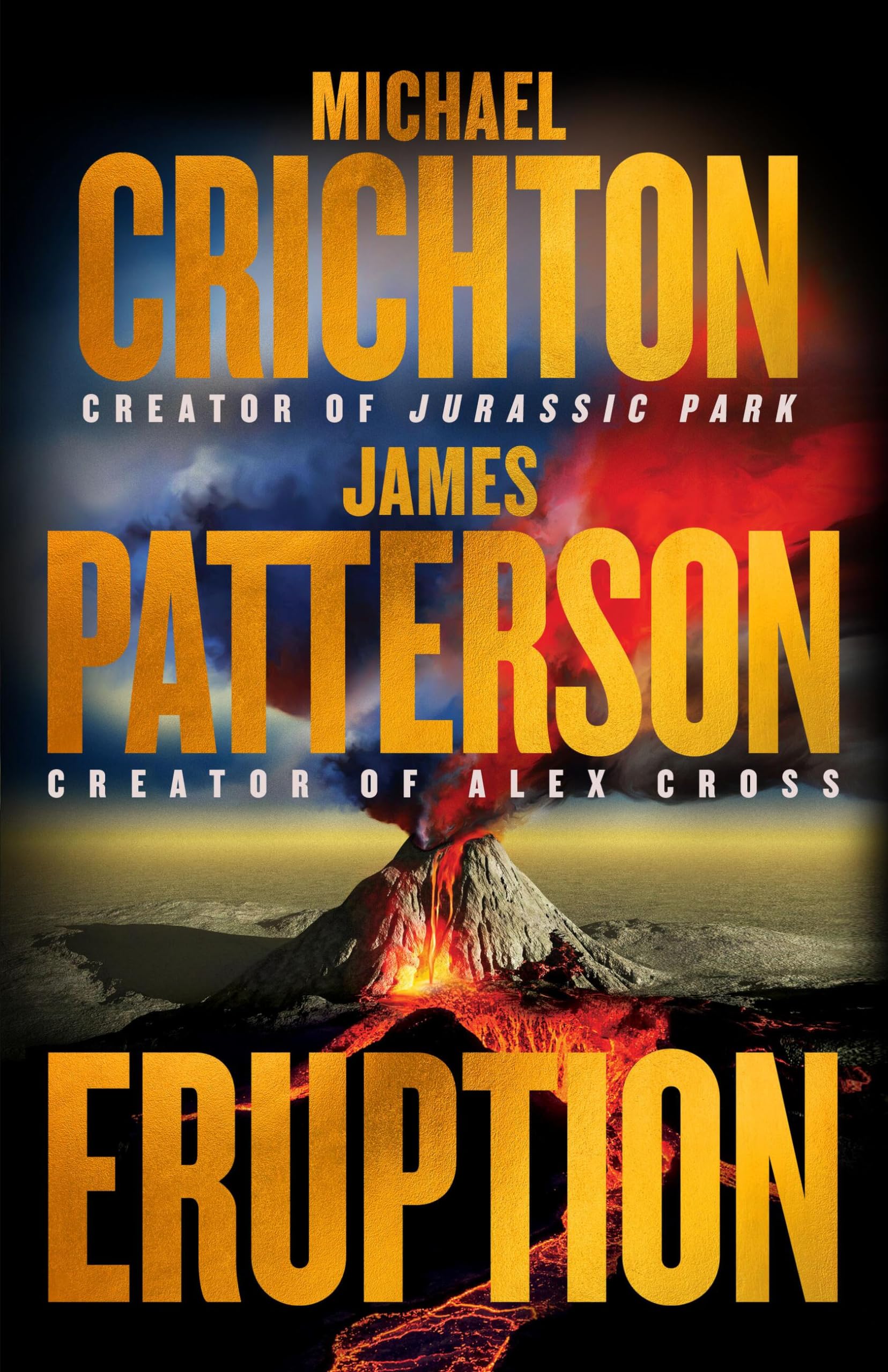 Eruption: Following Jurassic Park, Michael Crichton Started Another Masterpiece—james Patterson Just Finished It