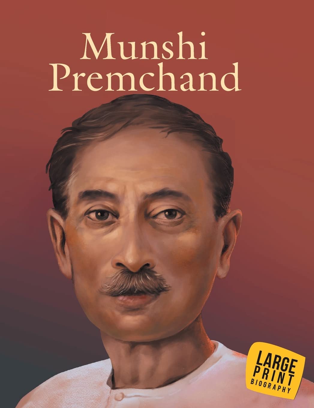 Munshi Premchand Inspiring Biography for Children: Life Story of India’s Greatest Storyteller | Inspiring Journey of Munshi Premchand | Tales of Simplicity & Honesty | Timeless Stories from Indian Literature | The Magic of Words & Values - Large Print