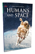 Humans and Space: The Ultimate Space Encyclopedia | Journey Through Space Exploration | Astronomy & Technology | Missions & Life Beyond Earth | Guide to Space Travel
