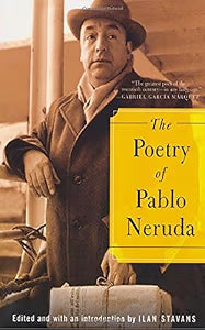 The Poetry Of Pablo Neruda by Pablo Neruda