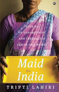 Maid In India by Tripti Lahiri