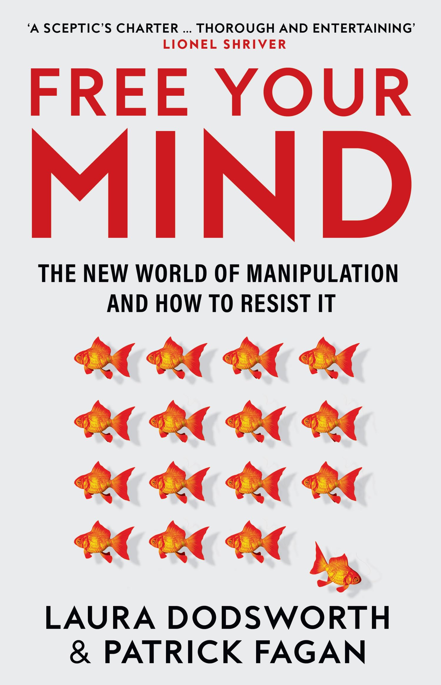 Free Your Mind : The new world of manipulation and how to resist it
