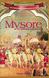 Splendour Of Royal Mysore by Vikram Sampath