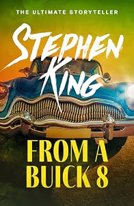 From A Buick 8 (reissue) by King, Stephen
