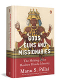 Gods Guns & Missionaries: The Making of the Modern Hindu Identity by Manu S. Pillai, Winner of the Sahitya Akademi Yuva Puraskar