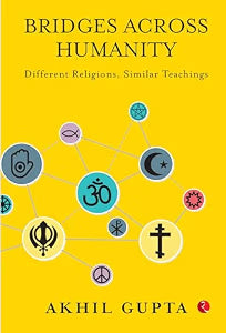 Bridges Across Humanity by Akhil Gupta