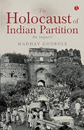The Holocaust of Indian Partition: An Inquest by Madhav Godbole