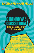Chanakya In the Classroom: Life Lessons for Students